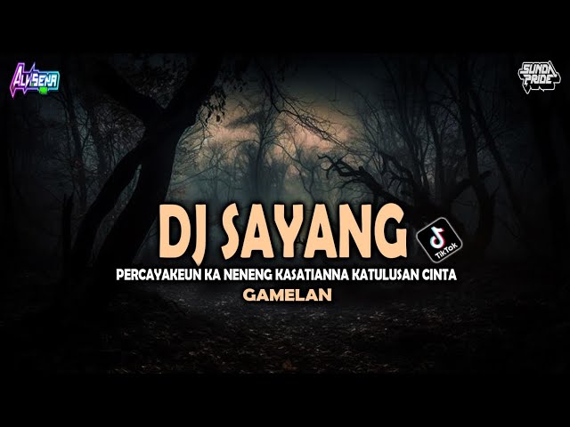 DJ SAYANG - PERCAYAKEUN KA NENENG [GAMELAN] DJ SUNDA TERBARU 2024 class=