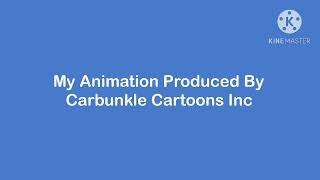 My Animation Produced By Carbunkle Cartoons Inc.