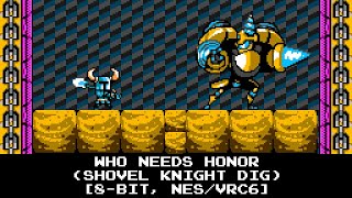 Who Needs Honor / Drill Knights Castle (Shovel Knight Dig) [8-bit, VRC6]