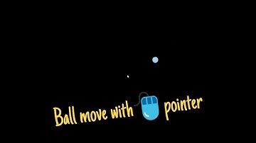 Ball Move With Mouse Pointer | Using JS