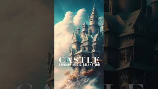Castle | Hypnose Musik - Relax Mind Body #shorts