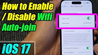 iPhone iOS 17: How to Enable/Disable Wifi Auto-join