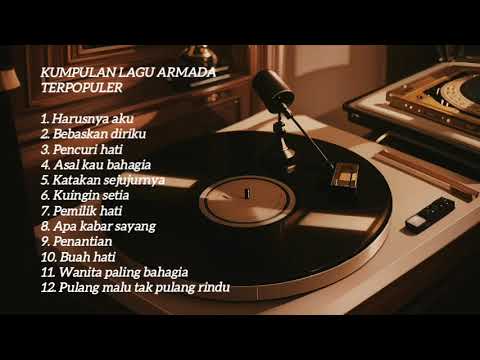 ARMADA FULL ALBUM POPULER | HARUSNYA AKU | KATAKAN SEJUJURNYA | LAGU GALAU | TEMAN KERJA \u0026 SANTAI