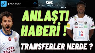 Transferler Nerde ? Anlaştı Haberleri ?