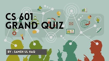 Cs601 Grand Quiz Solution fall2020