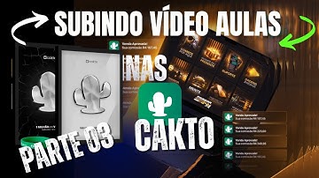 CAKTO: SUBINDO VÍDEO AULAS -