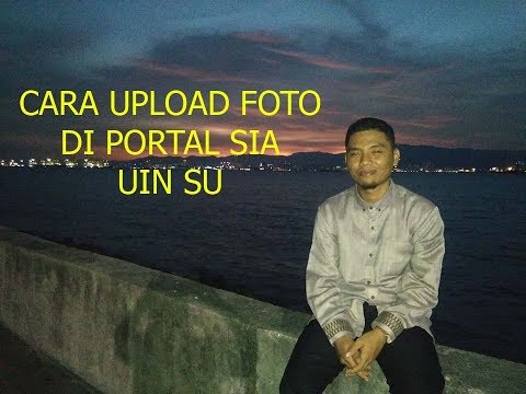 CARA UPLOAD FOTO DI PORTAL SIA UIN SU