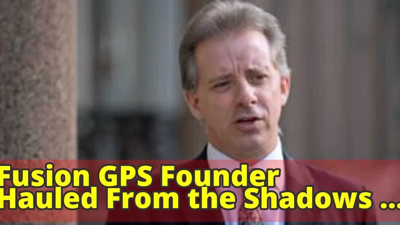 Fusion GPS Founder Hauled From the Shadows for the Russia Election Investigation