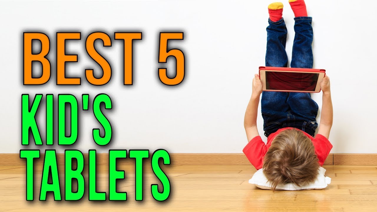 BEST 5 Kid's Tablets YouTube