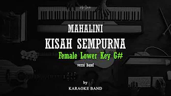 MAHALINI - KISAH SEMPURNA (FEMALE LOWER KEY G#) BY KARAOKE BAND MAHALINI - KISAH SEMPURNA (FEMALE LOWER KEY G#) BY KARAOKE BAND