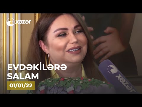 Evdəkilərə Salam - Könül Kərimova 01.01.2022