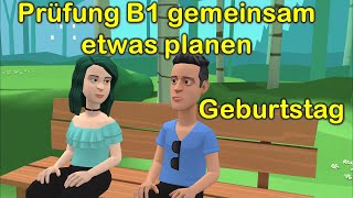 Prüfung B1 gemeinsam etwas planen ( DTZ ) | Geburtstag ?