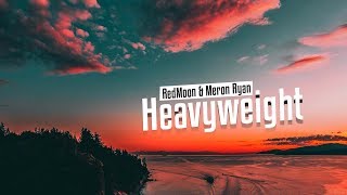 RedMoon \& Meron Ryan  -  Heavyweight (Video Lyrics)