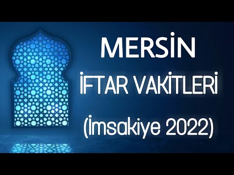 İftar, Sahur ve Namaz Vakitleri 2022 Ramazan İmsakiyesi Ezan Saatleri | MERSİN