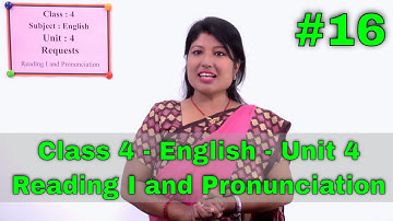 16. Class 4 English Unit 4 - Reading I and Pronunciation