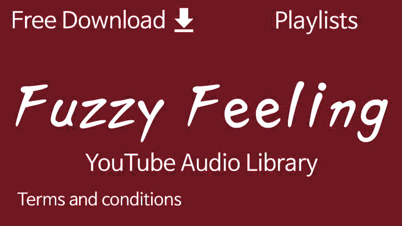 Fuzzy Feeling YouTube Audio Library YouTube