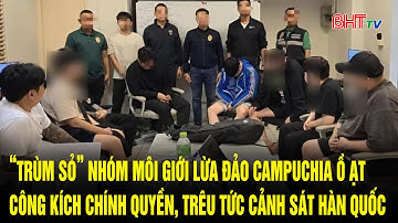 “Trùm sỏ” nhóm môi giới lừa đảo Campuchia ồ ạt công kích chính quyền, trêu tức cảnh sát Hàn Quốc