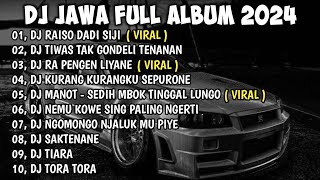 DJ JAWA FULL ALBUM VIRAL TIKTOK TERBARU 2024 || DJ RAISO DADI SIJI x DJ TIWAS TAK GONDELI TENANAN