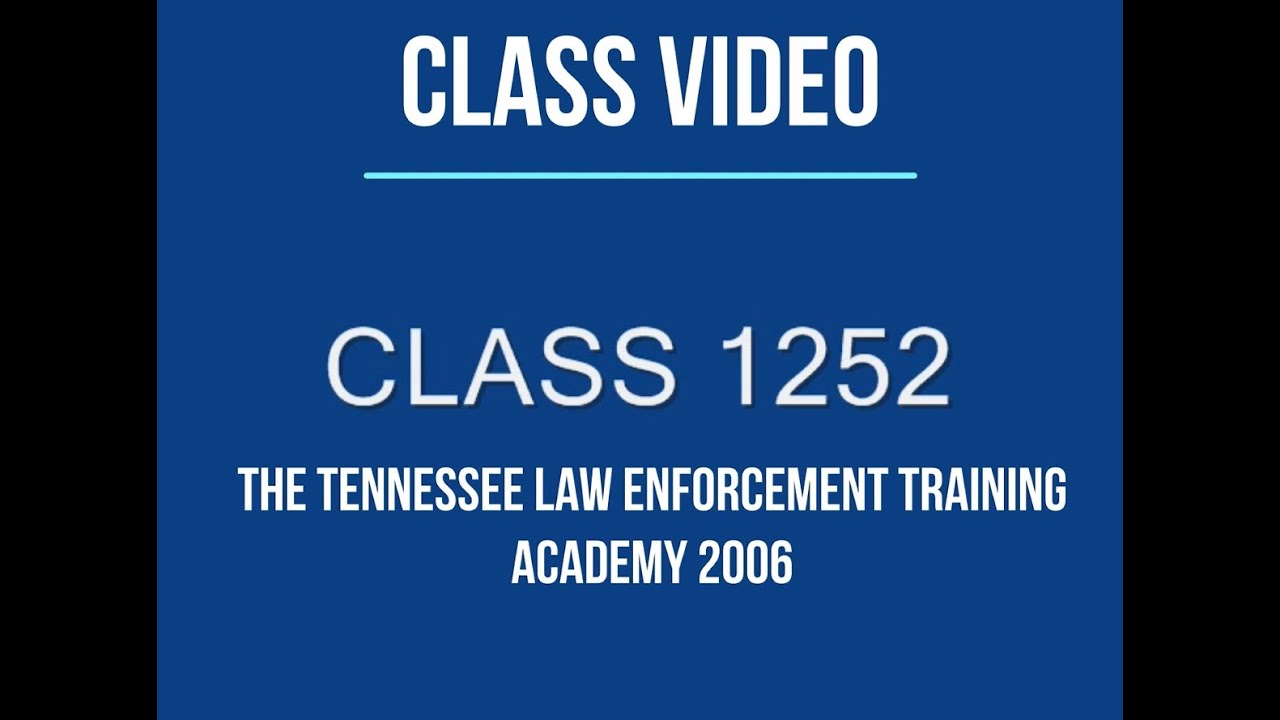 Tleta Tennessee Law Enforcement Training Academy (T.L.E.T.A.) Class 1252 ...