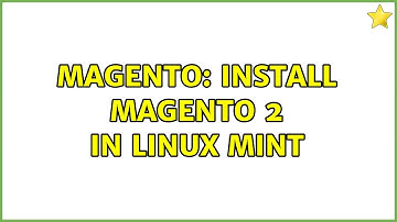 Magento: Install Magento 2 in Linux Mint