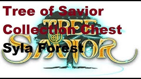 Tree of Savior - Syla Forest Collection Chest Location