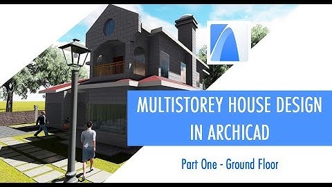 How to Design a Multistorey House in ARCHICAD - Part 1 | Ground Floor