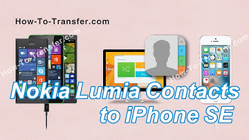 How to Transfer Contacts from Nokia Lumia to iPhone SE in Batch