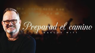 Marcos Witt  Preparad el Camino (Álbum Completo)