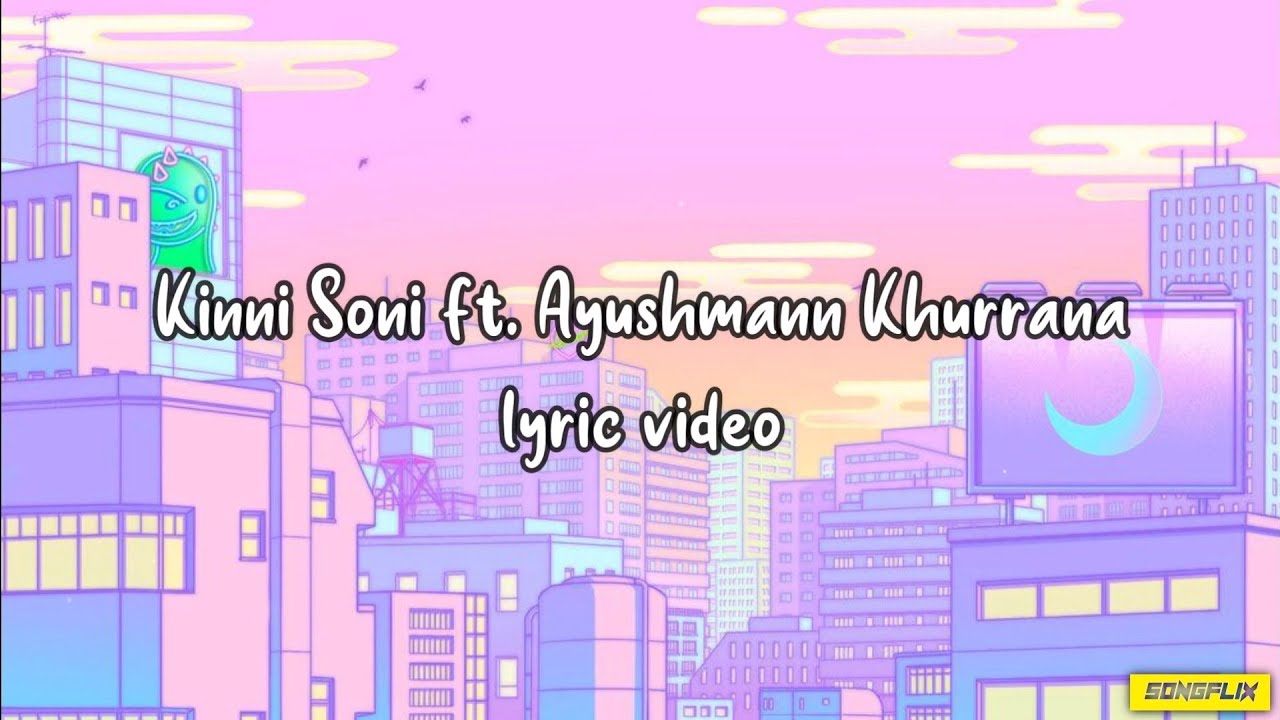 Kinni Soni ft Ayushmann Khurrana Lyrics    KinniSoniftAyushmannKhurrana   KinniSonilyrics