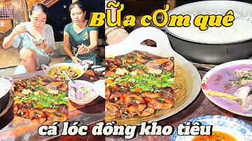 Bữa cơm chiều cá lóc kho tiêu đạm bạc hương vị đậm đà l nét duyên quê