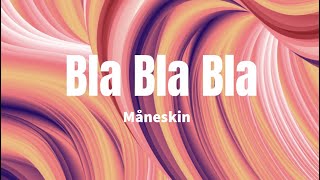 Bla Bla Bla - Måneskin (Lyrics)