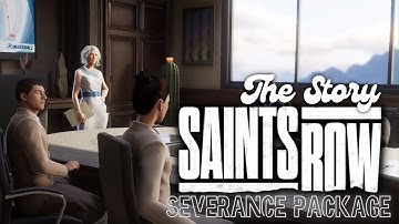 THE STORY OF SAINTS ROW - PART 18 - SEVERANCE PACKAGE