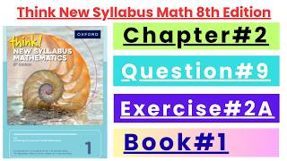 Exercise 2A Question No 9 Think New Syllabus Mathematics 8th Edition Solutions | Book 1 | D1 Ch#2