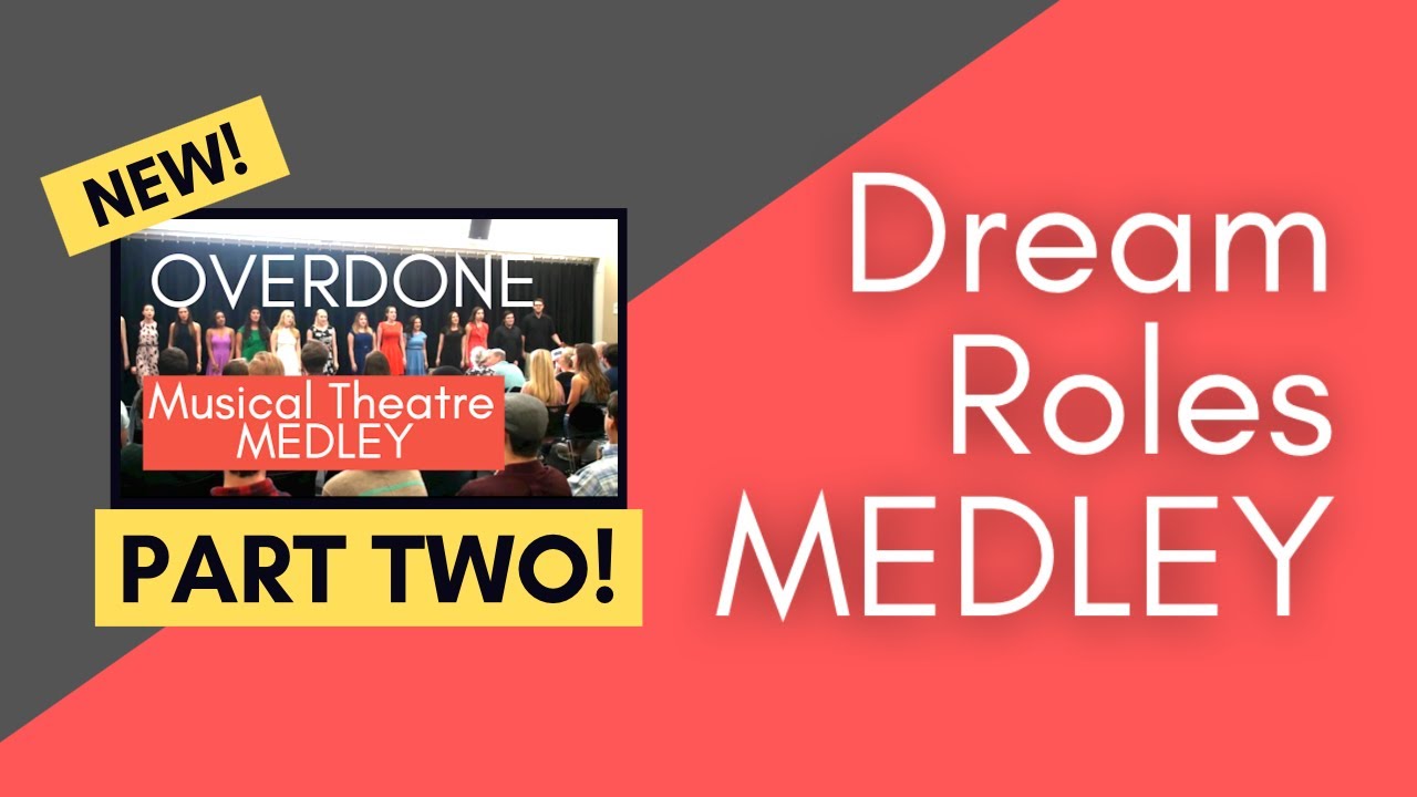 Overdone Musical Theatre Medley PART TWO The OFFICIALLY UNOFFICIAL Sequel  Dream Roles Medley