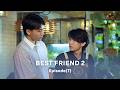 [ENG SUB] ''Best Friend 2"- ချစ်သူငယ်ချင်း Mini Series 2 EP.7/8