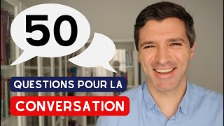 50 QUESTIONS pour la conversation en français - En 20 min!