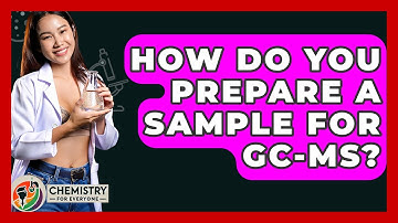 How Do You Prepare A Sample For GC-MS? - Chemistry For Everyone