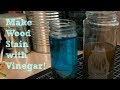 Make wood stain with vinegar DIY home made wood stains Make wood stain with vinegar DIY home made wood stains