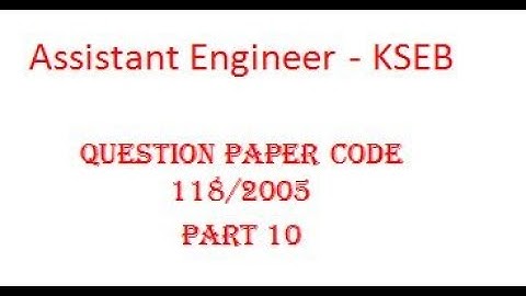 Assistant Engineer - KSEB | Previous year question paper | Question paper code 118/2005 | Part 10