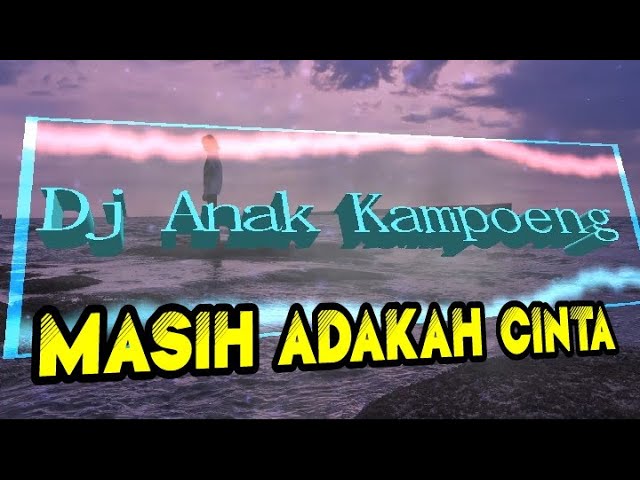 MASIH ADAKAH CINTA (Decky Ryan) || Slow REMIX (Dj Anak Kampoeng - N88Cover) class=