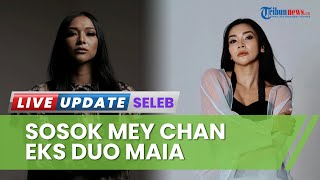 Sosok Mey Chan, Eks Duo Maia yang Ganti Nama Panggung & Disebut Sudah Bercerai dari Suami Bulenya