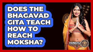 Does The Bhagavad Gita Teach How To Reach Moksha? - Hindu Enlightenment Journey