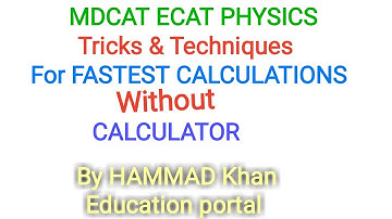 MCAT ECAT PHYSICS Tricks and Techniques for FASTEST CALCULATIONS Without Calculator by HAMMAD Khan