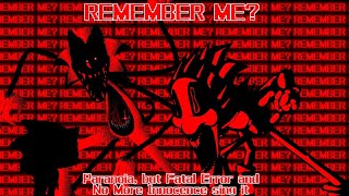 REMEMBER ME? (Paranoia, but Fatal Error and No More Innocence sing it) (ft. ???)