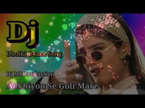  song  Aakiyon se goli mare    Dj Dholki Dance Mix    Old is Gold    New Dj Song