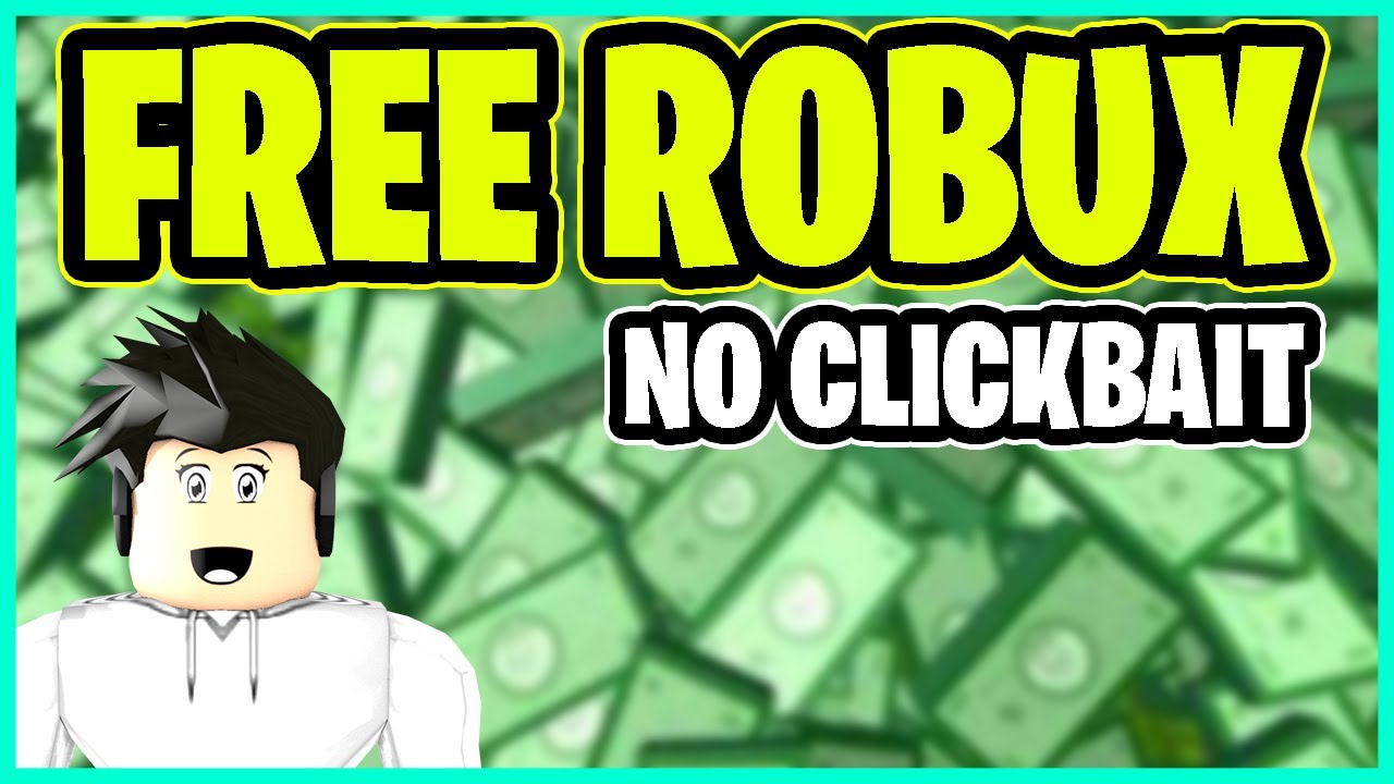 How To Get Free Robux No Clickbait 2019 Roblox Youtube - how to get free robux clickbait