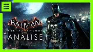 Análise: Batman Arkham Knight conclui a saga do herói com maestria