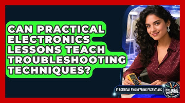 Can Practical Electronics Lessons Teach Troubleshooting Techniques?