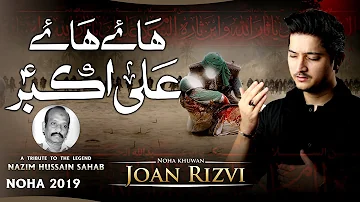 Nohay 2019 - HAYE HAYE ALI AKBAR ع - Nazim Hussain - Joan Rizvi 2019 Noha Ali Akbar