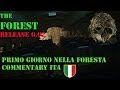 THE FOREST v0.02 - PRIMO GIORNO NELLA FORESTA - ITA commentary Pc gameplay max settings 1080